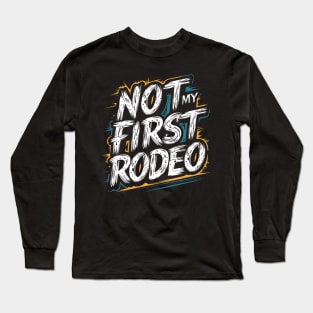 Not My First Rodeo Long Sleeve T-Shirt